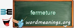 WordMeaning blackboard for fermeture